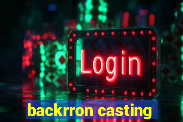 backrron casting